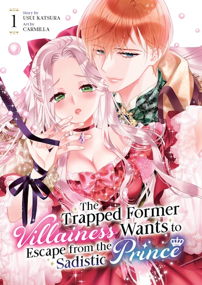 The Trapped Former Villainess Wants to Escape from the Sadistic Prince Vol. 1