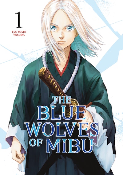 The Blue Wolves of Mibu 1 (Blue Miburo) by Tsuyoshi Yasuda - Penguin ...