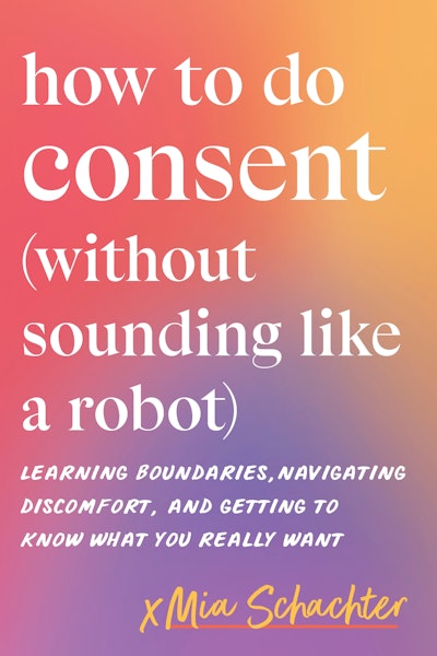 How to Do Consent (without Sounding Like a Robot)