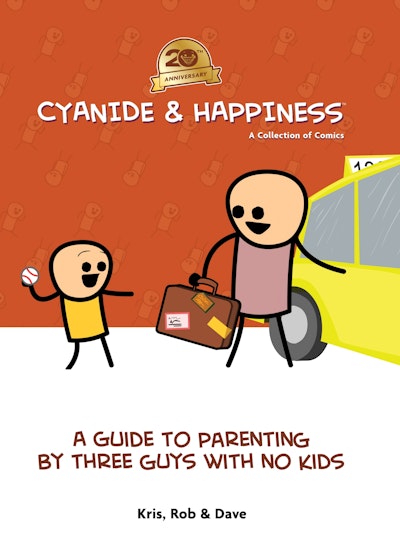 Cyanide & Happiness: A Guide to Parenting by Three Guys with No Kids