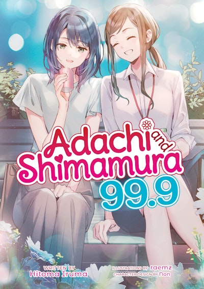 Adachi and Shimamura (Light Novel) Vol. 99.9