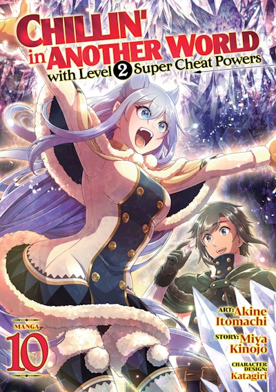 Chillin' in Another World with Level 2 Super Cheat Powers (Manga) Vol. 10