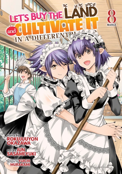 Let's Buy the Land and Cultivate It in a Different World (Manga) Vol. 8