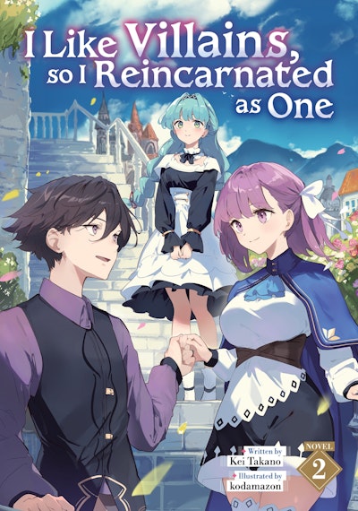 I Like Villains, so I Reincarnated as One (Light Novel) Vol. 2