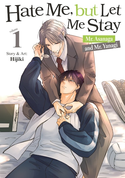 Hate Me, but Let Me Stay - Mr. Asanaga and Mr. Yanagi Vol. 1