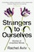Strangers to Ourselves by Rachel Aviv Penguin Books Australia