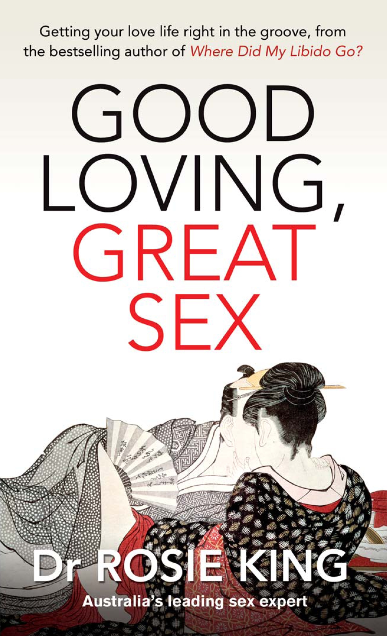 Good Loving, Great Sex by Rosie King - Penguin Books Australia