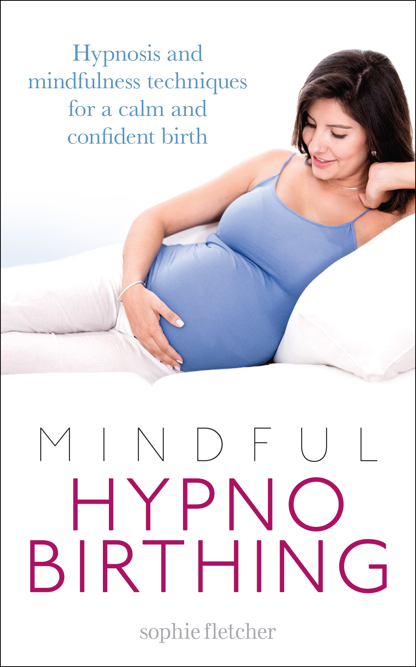 Mindful Hypnobirthing by Sophie Fletcher - Penguin Books ...
