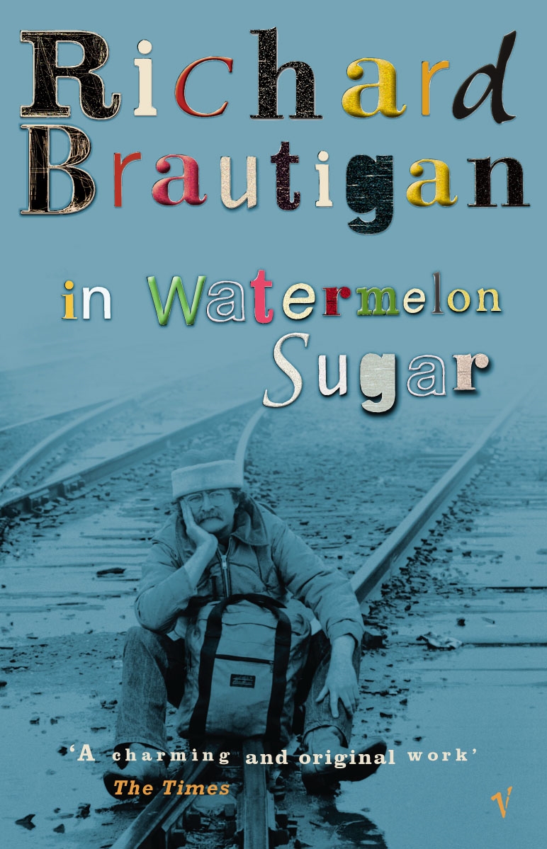 Richard Brautigan's Trout Fishing in America ; The Pill Versus the Springhill Mine Disaster ; And, In Watermelon Sugar [Book]