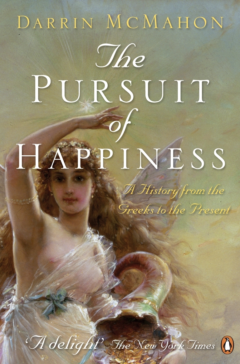 The Pursuit of Happiness by Darrin M. McMahon