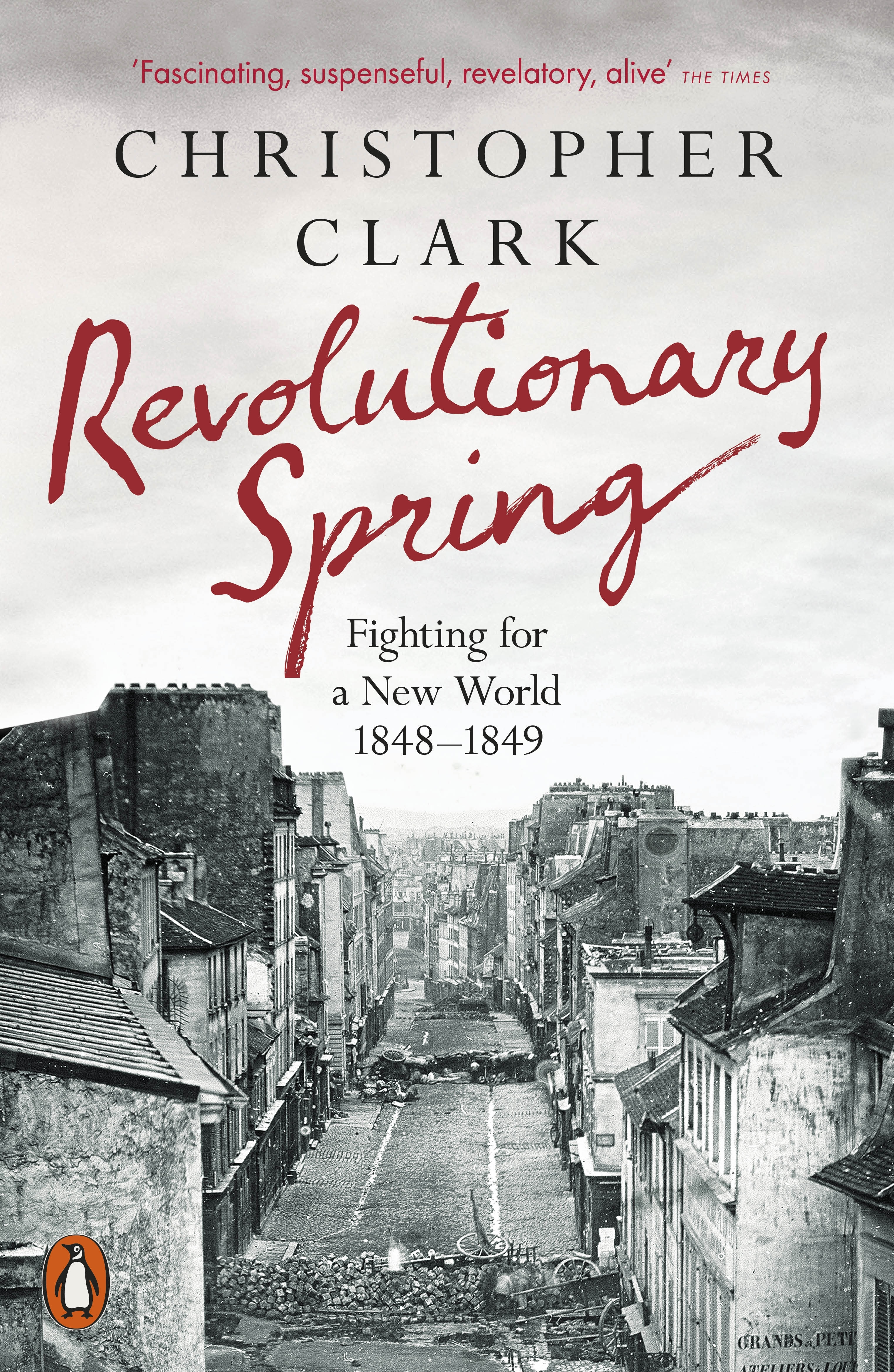 Revolutionary Spring by Christopher Clark - Penguin Books Australia