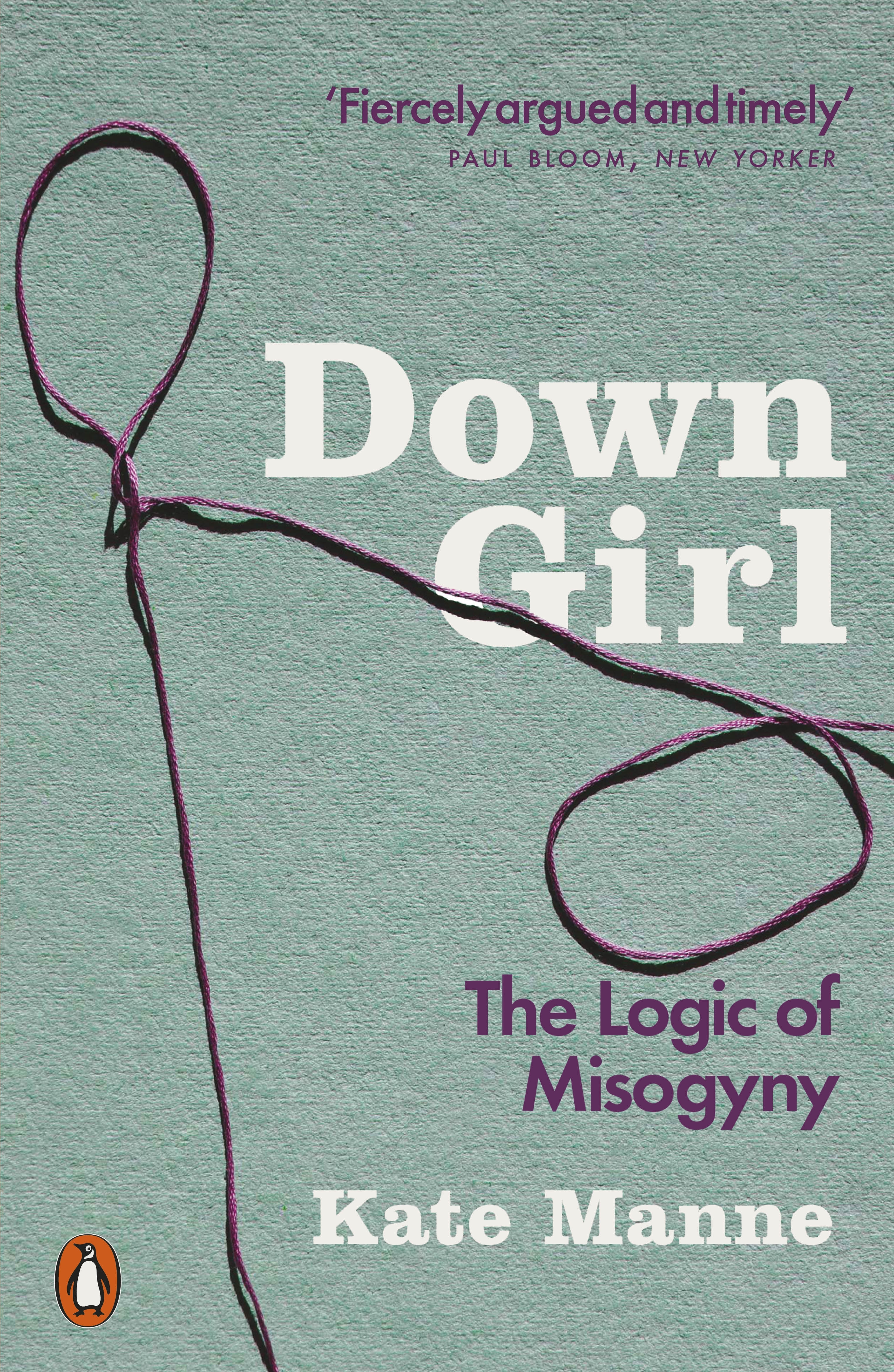 Down Girl By Kate Manne Penguin Books New Zealand