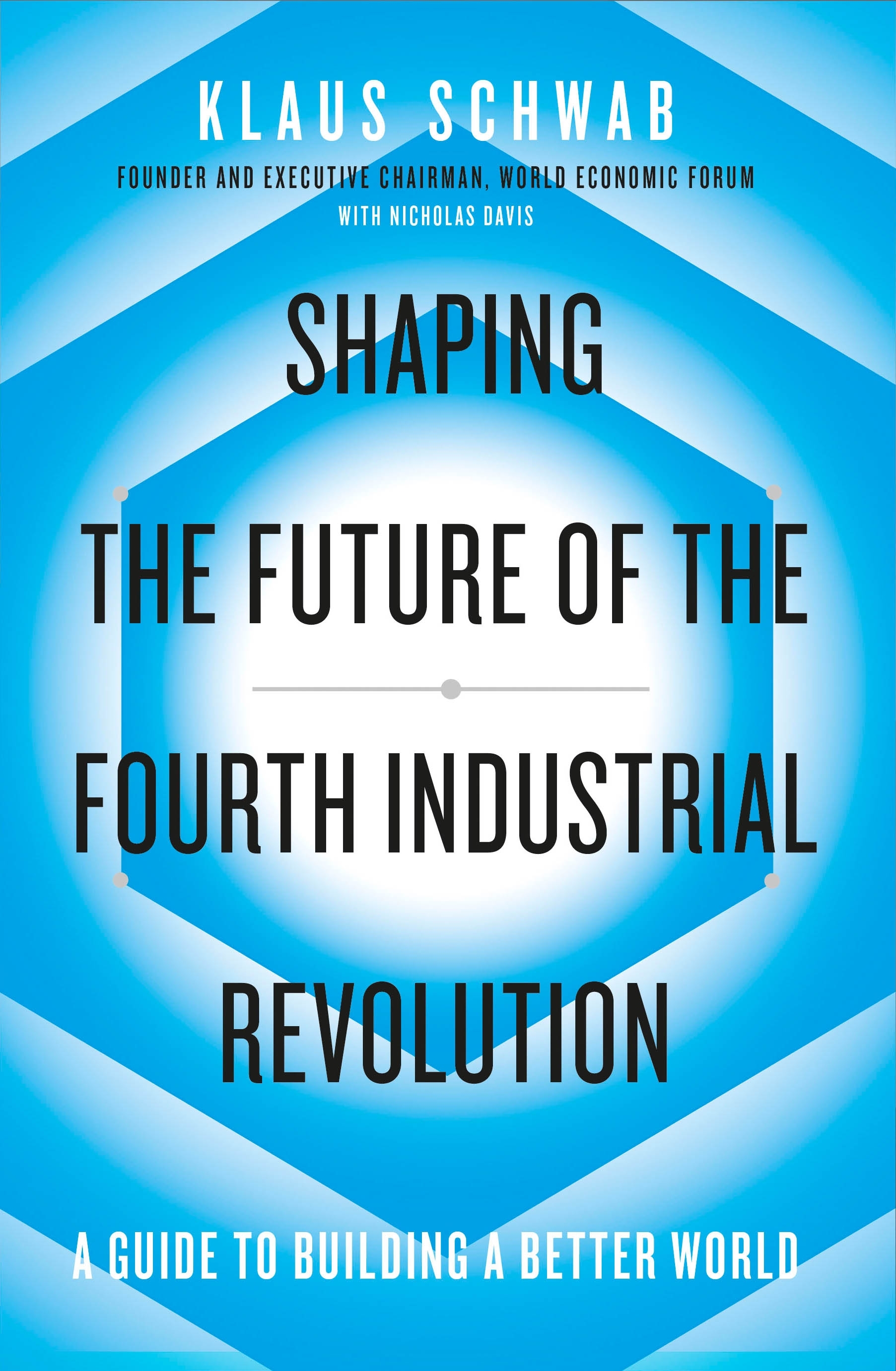 Shaping The Future Of The Fourth Industrial Revolution By Klaus Schwab ...