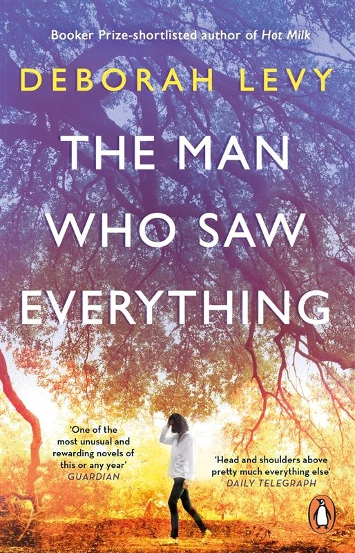 The Man Who Saw Everything by Deborah - Penguin Books Australia
