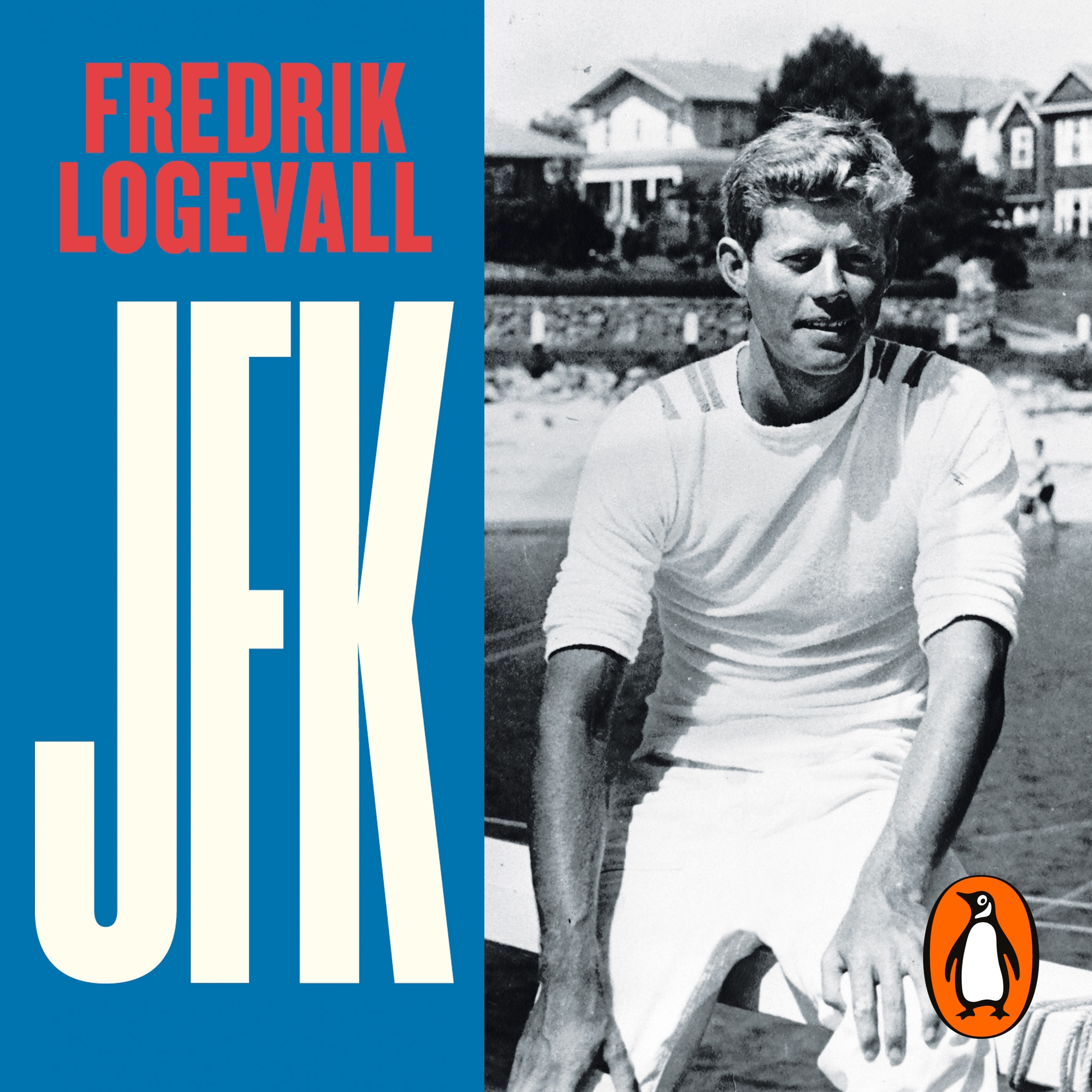 jfk biography fredrik logevall