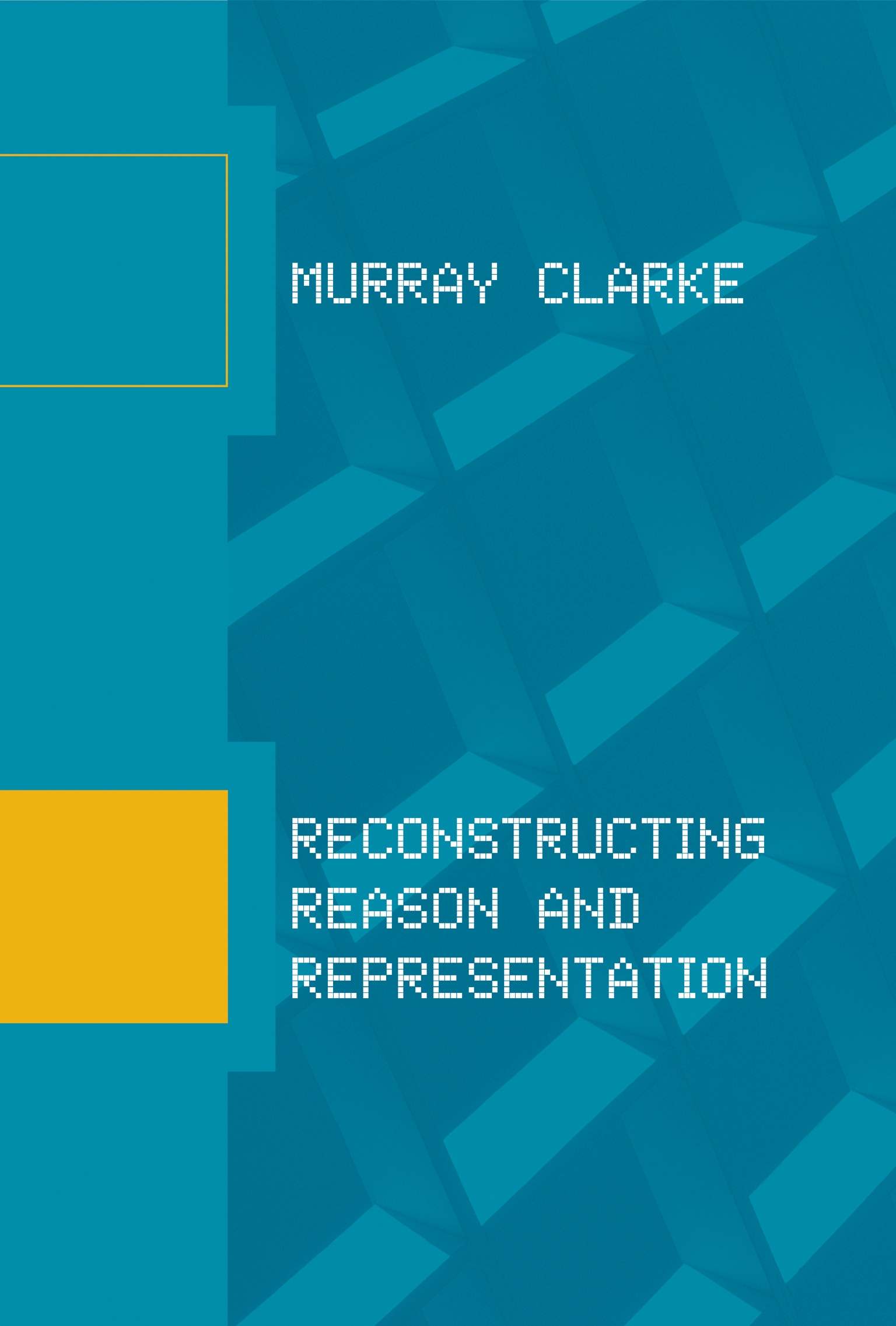 Reconstructing Reason and Representation by Murray Clarke - Penguin ...