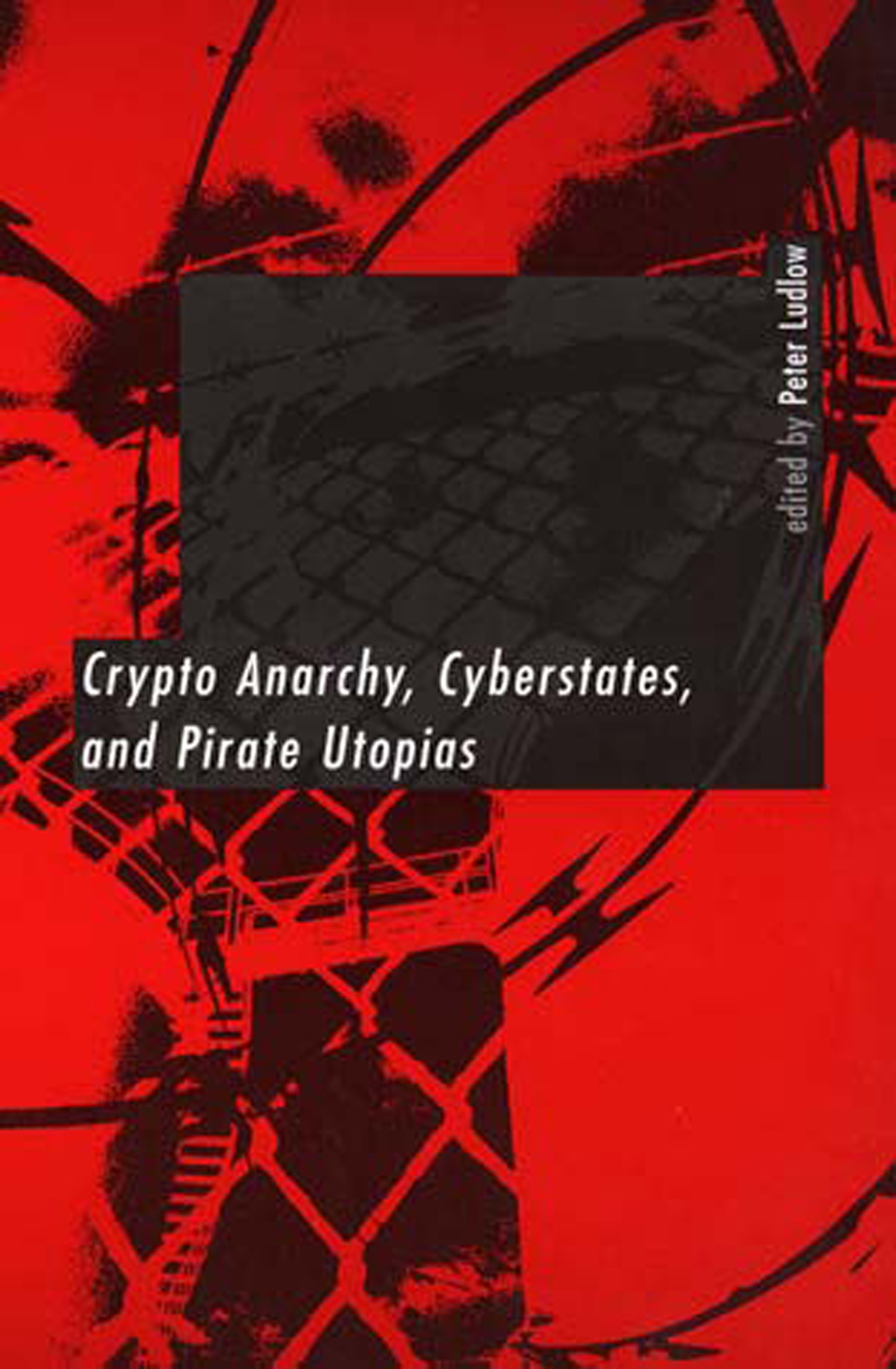 crypto anarchy cyberstates and pirate utopias