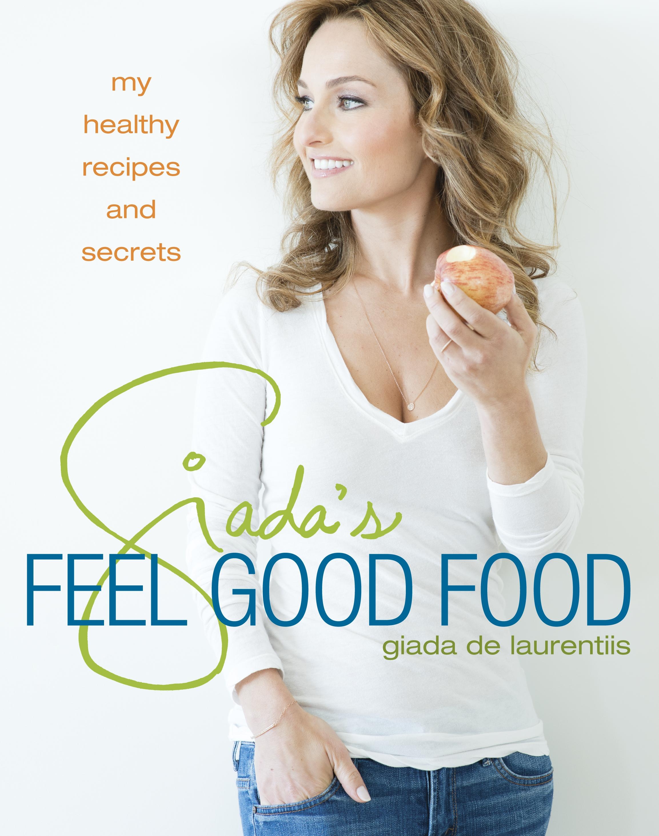 Giada's Feel Good Food by GIADA DE LAURENTIIS - Penguin Books Australia Giada Books