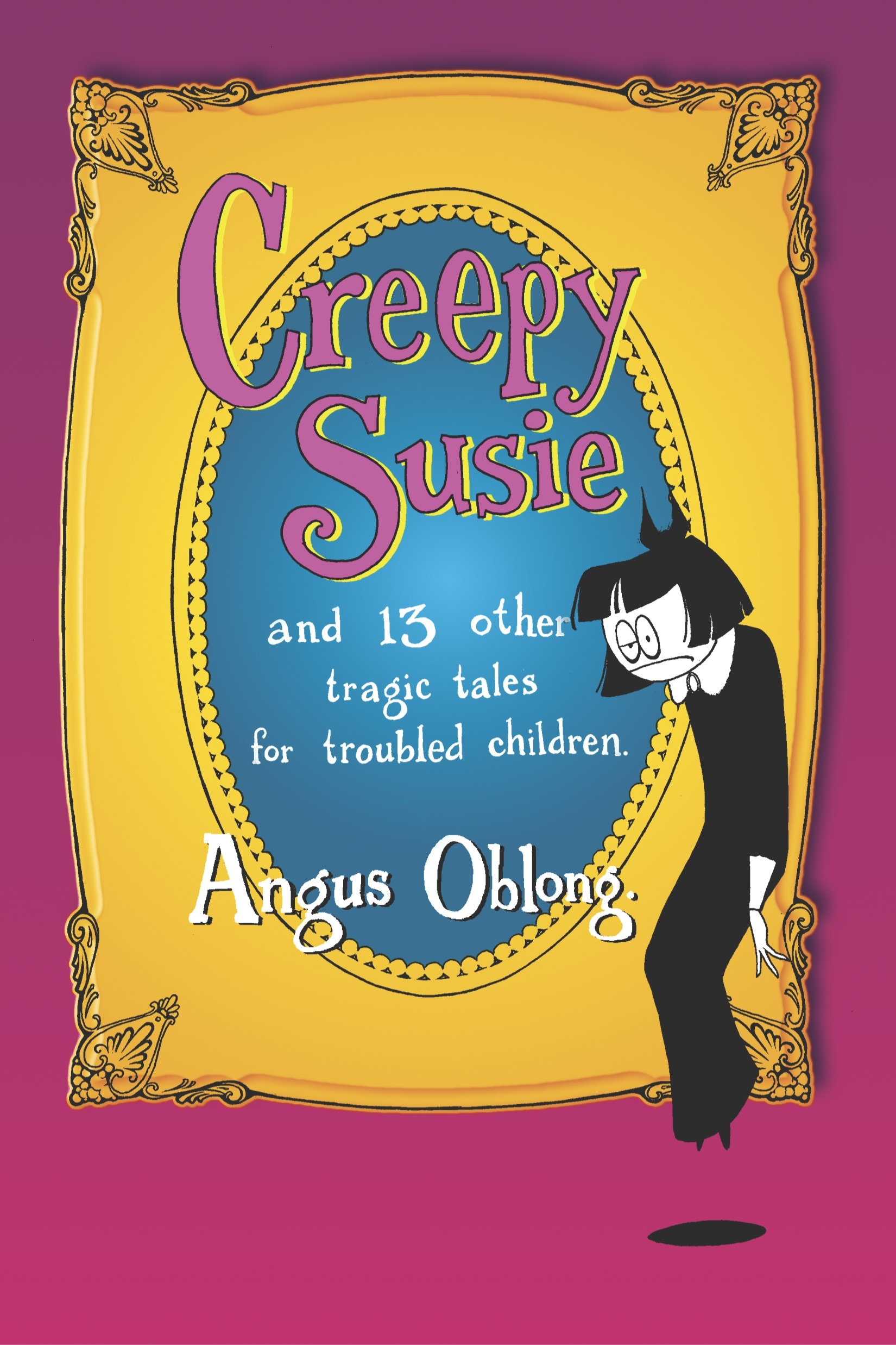 Creepy Susie By Angus Oblong Penguin Books Australia