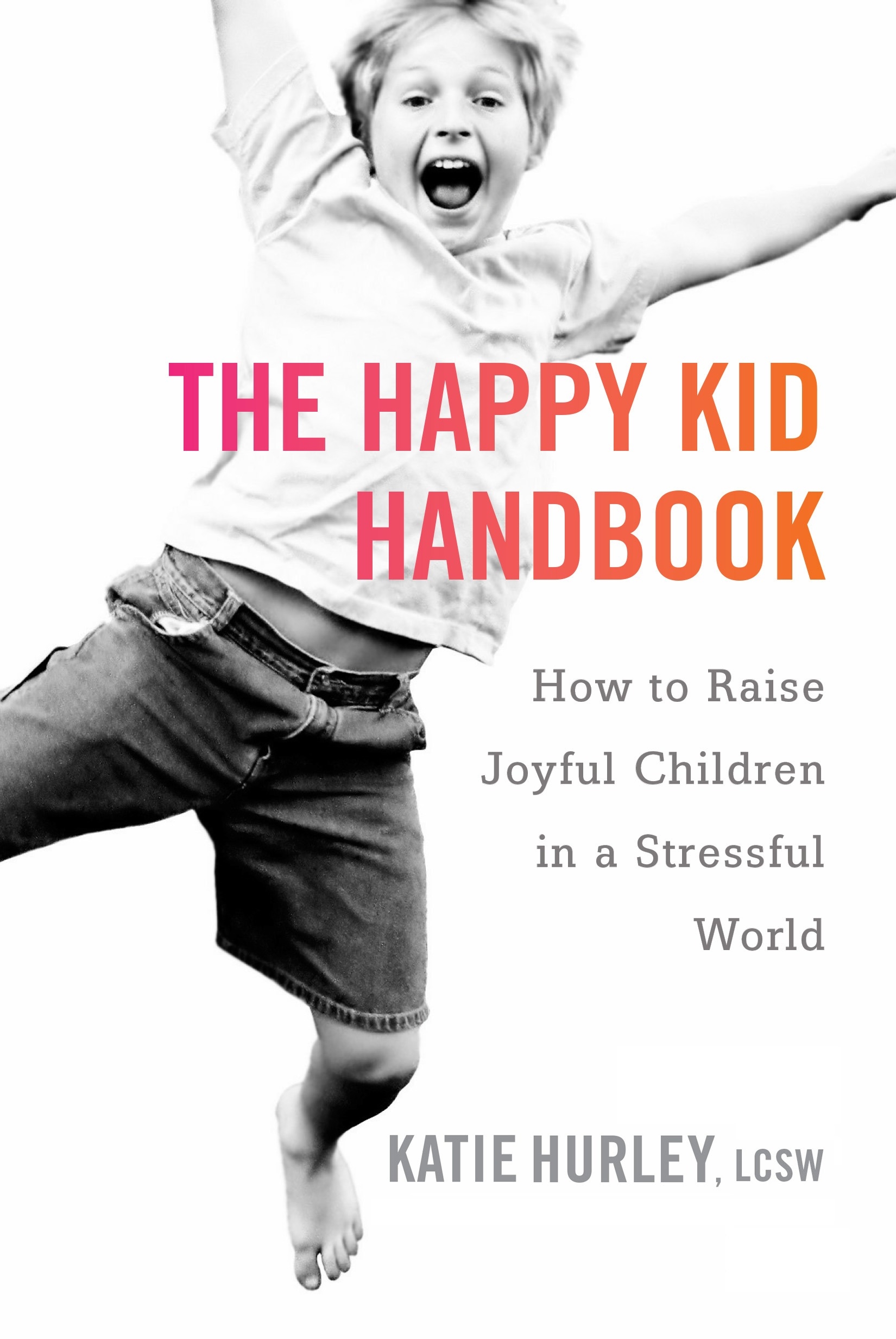 The Happy Kid Handbook By Katie Hurley - Penguin Books Australia