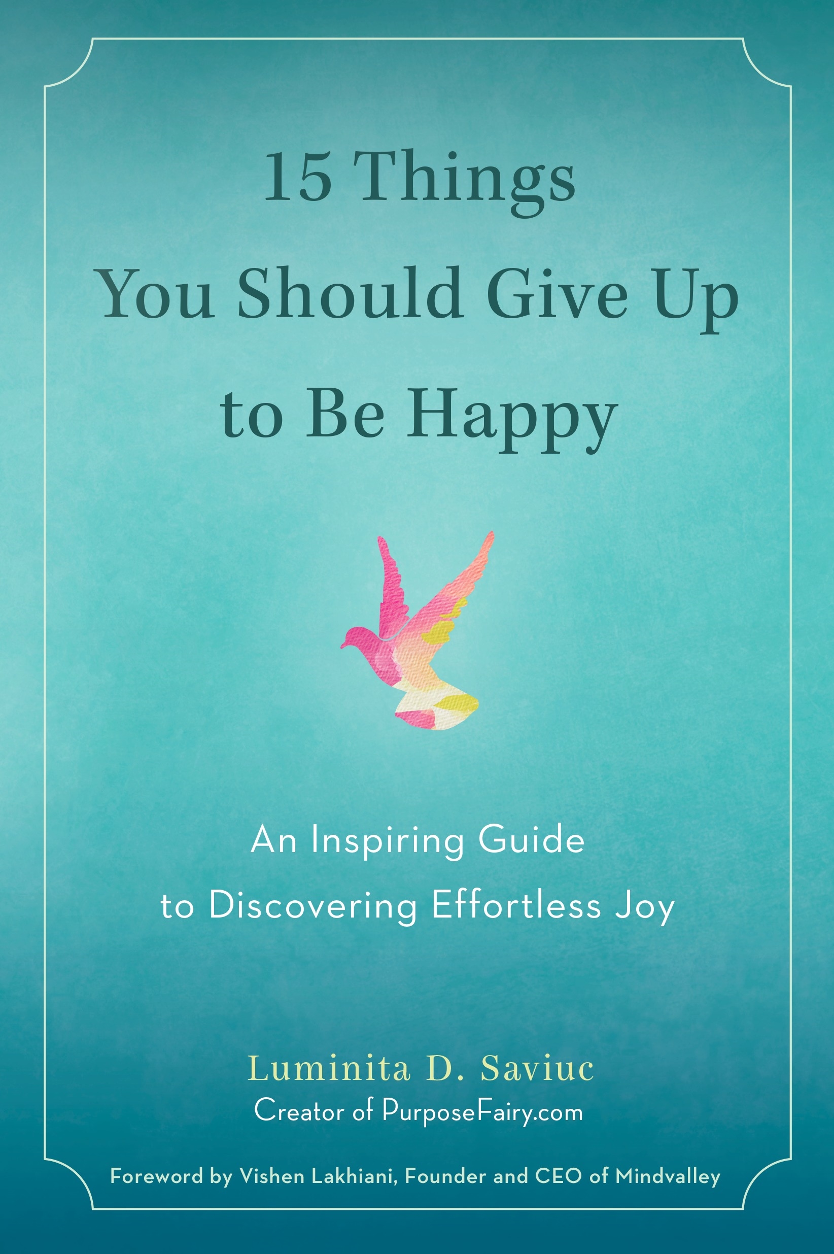 15 Things You Should Give Up To Be Happy By Luminita D Saviuc Penguin Books Australia