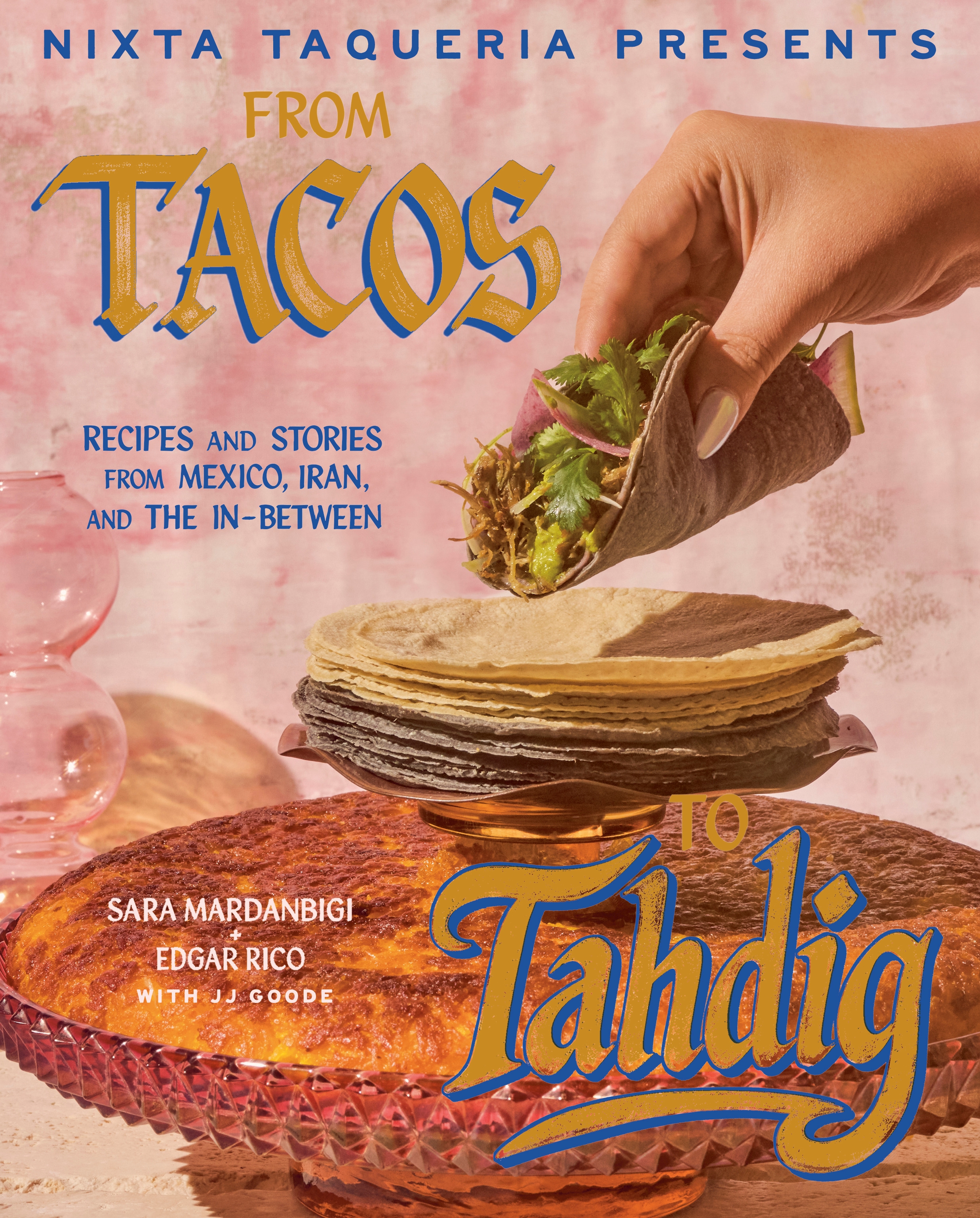 Nixta Taqueria Presents: From Tacos to Tahdig - Penguin Books