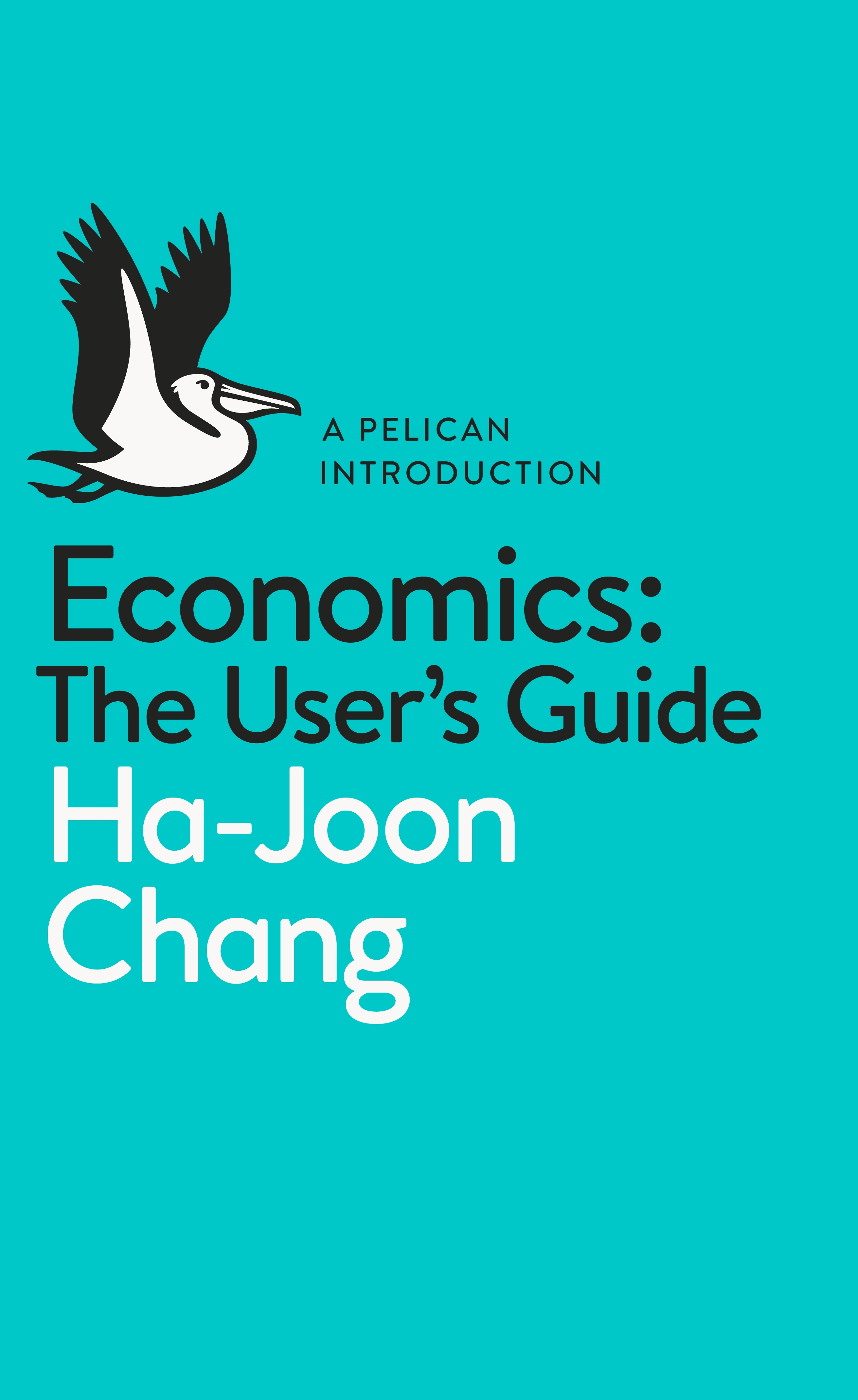 Economics The User s Guide By Ha Joon Chang Penguin Books New Zealand