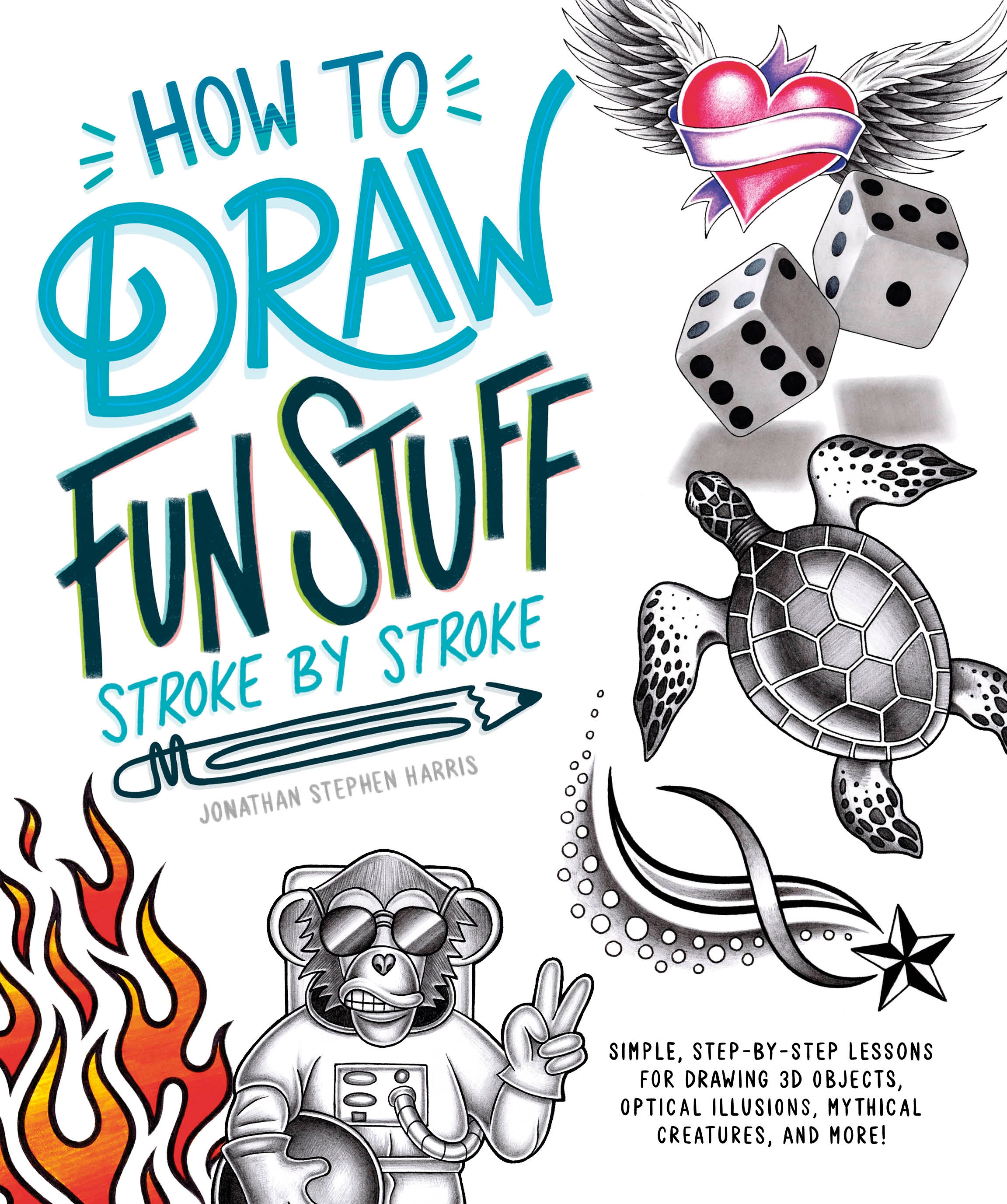 How to Draw Cool Stuff StrokebyStroke by Jonathon Stephen Harris