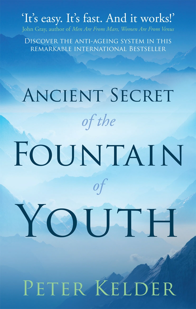 The Ancient Secret of the Fountain of Youth by Peter Kelder