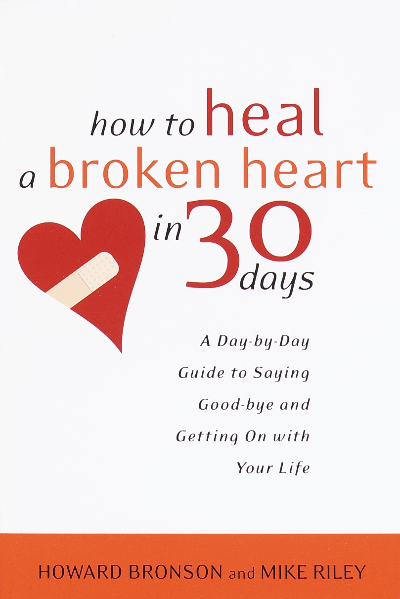How To Heal A Broken Heart In 30 Days By Howard Bronson Penguin Books Australia
