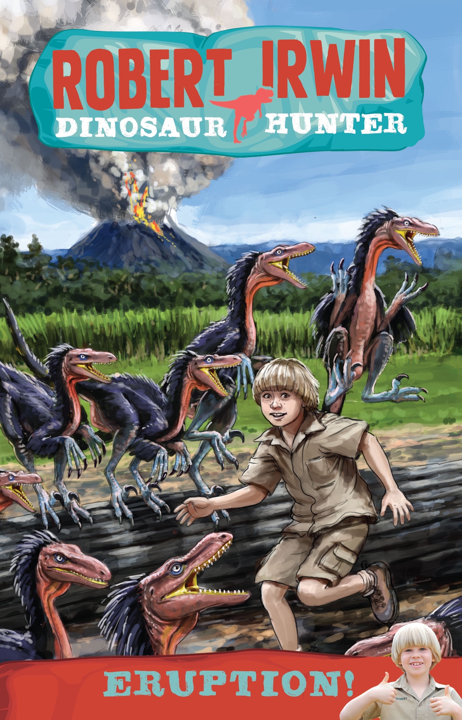 Robert Irwin Dinosaur Hunter 8: Eruption! by Lachlan Creagh - Penguin Books  Australia