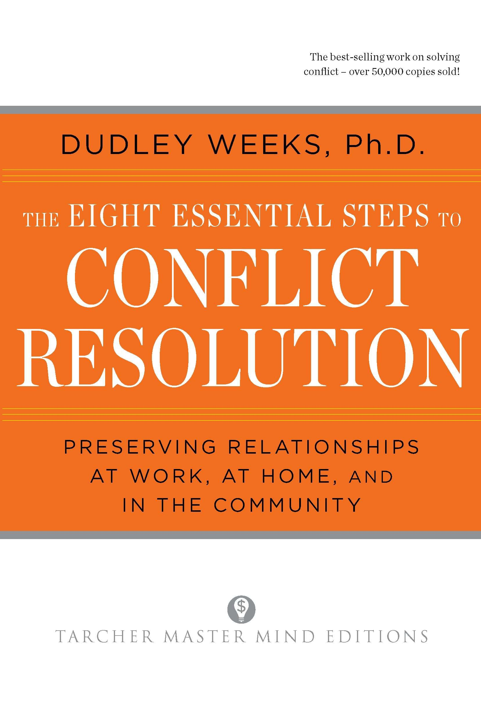 The Eight Essential Steps to Conflict Resolution by Dudley Weeks