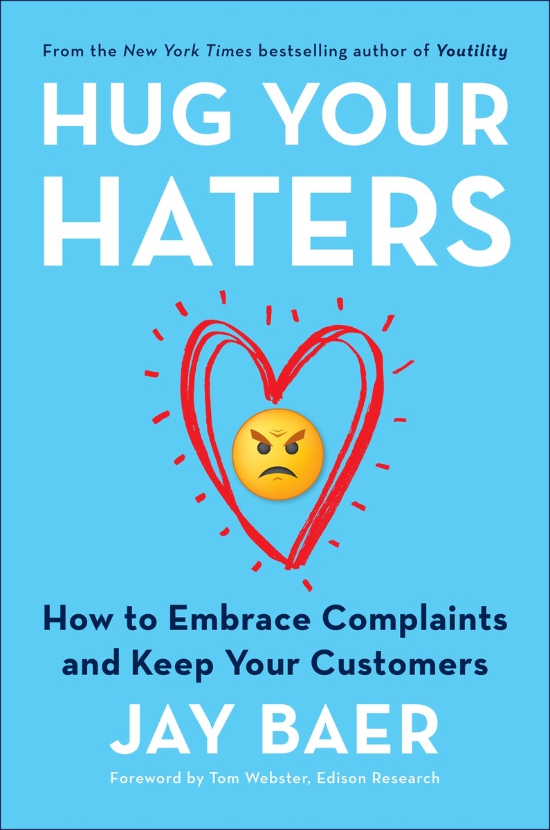 Hug Your Haters: How to Embrace Complaints and Keep Your Customers by Jay  Baer - Penguin Books Australia