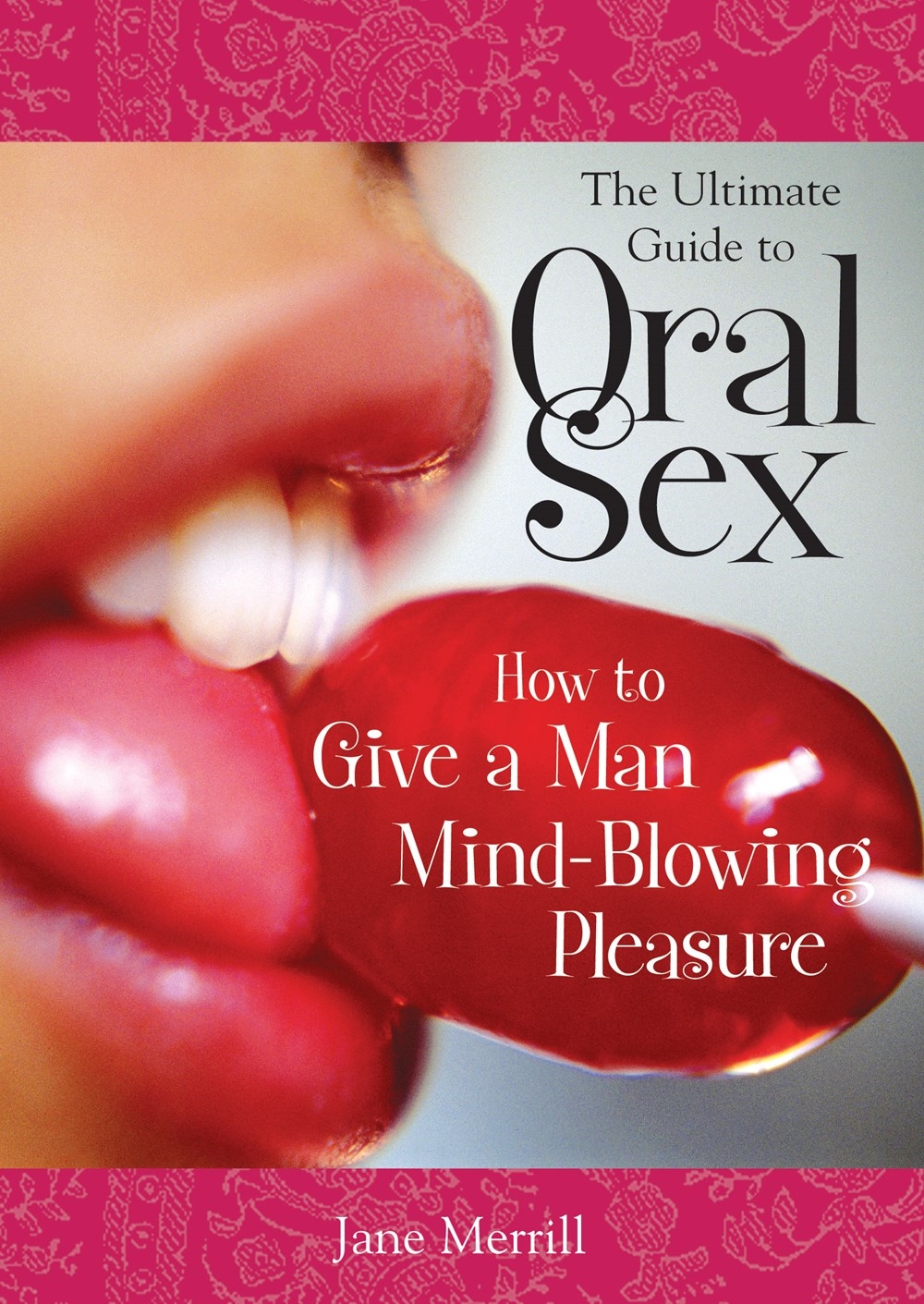 The Ultimate Guide to Oral Sex by Jane Merrill - Penguin Books Australia