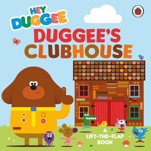 Hey Duggee: Duggee’s Clubhouse by Hey Duggee - Penguin Books Australia