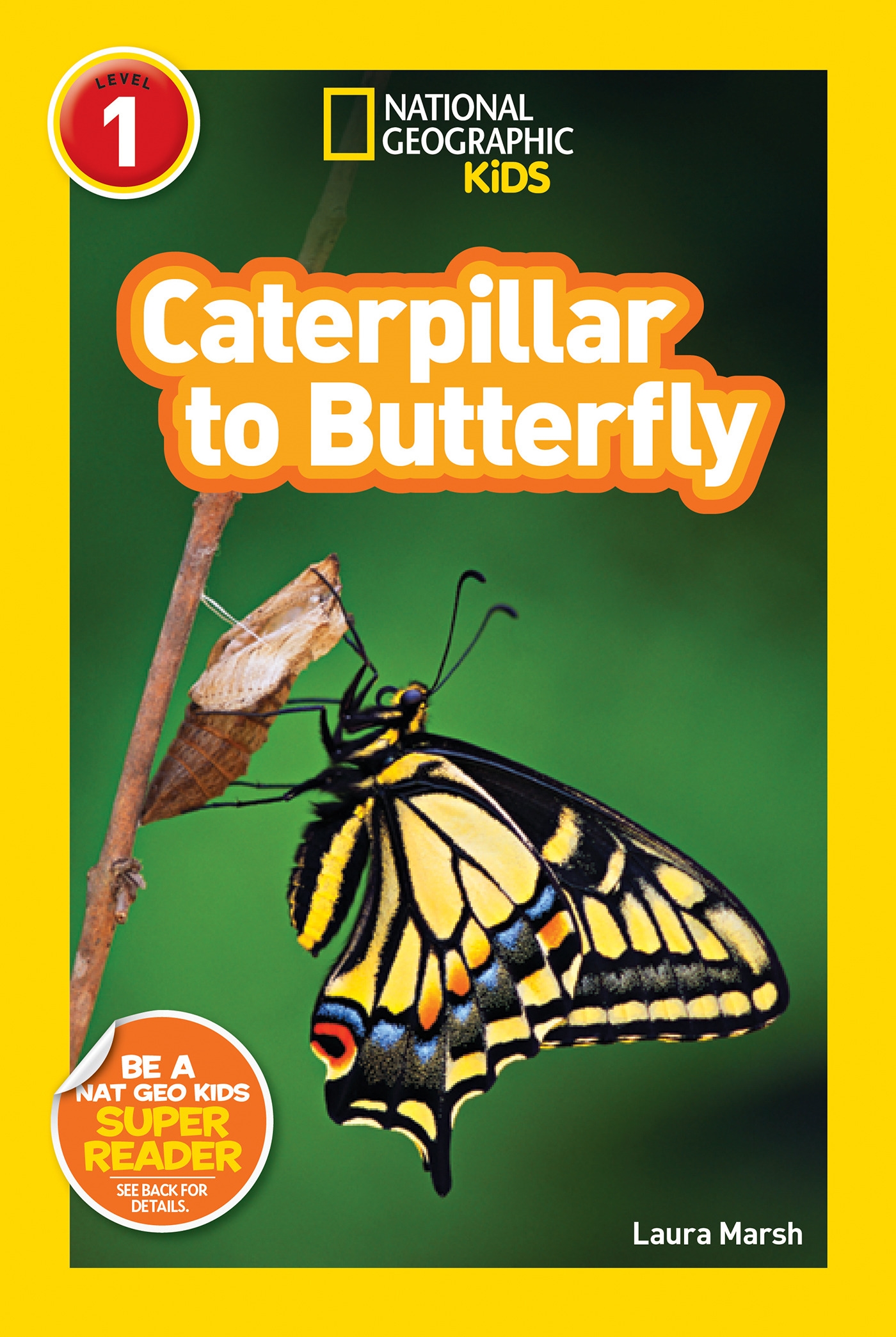 Caterpillar to Butterfly (National Geographic Kids Explore! Readers