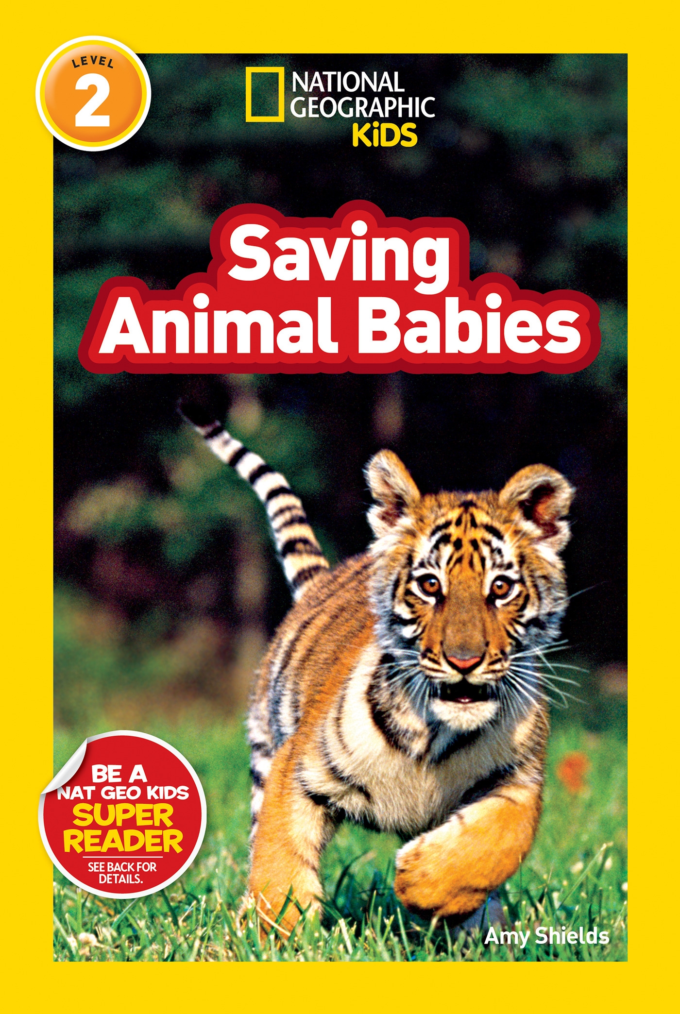 Saving Animal Babies (National Geographic Kids Readers, Level 2) by Amy ...