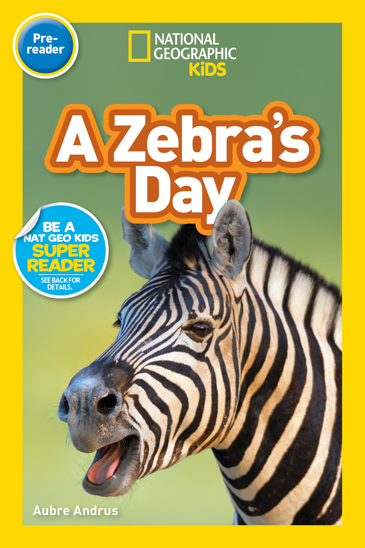 A Zebra's Day (National Geographic Kids Readers, Pre-Reader) by Aubre ...