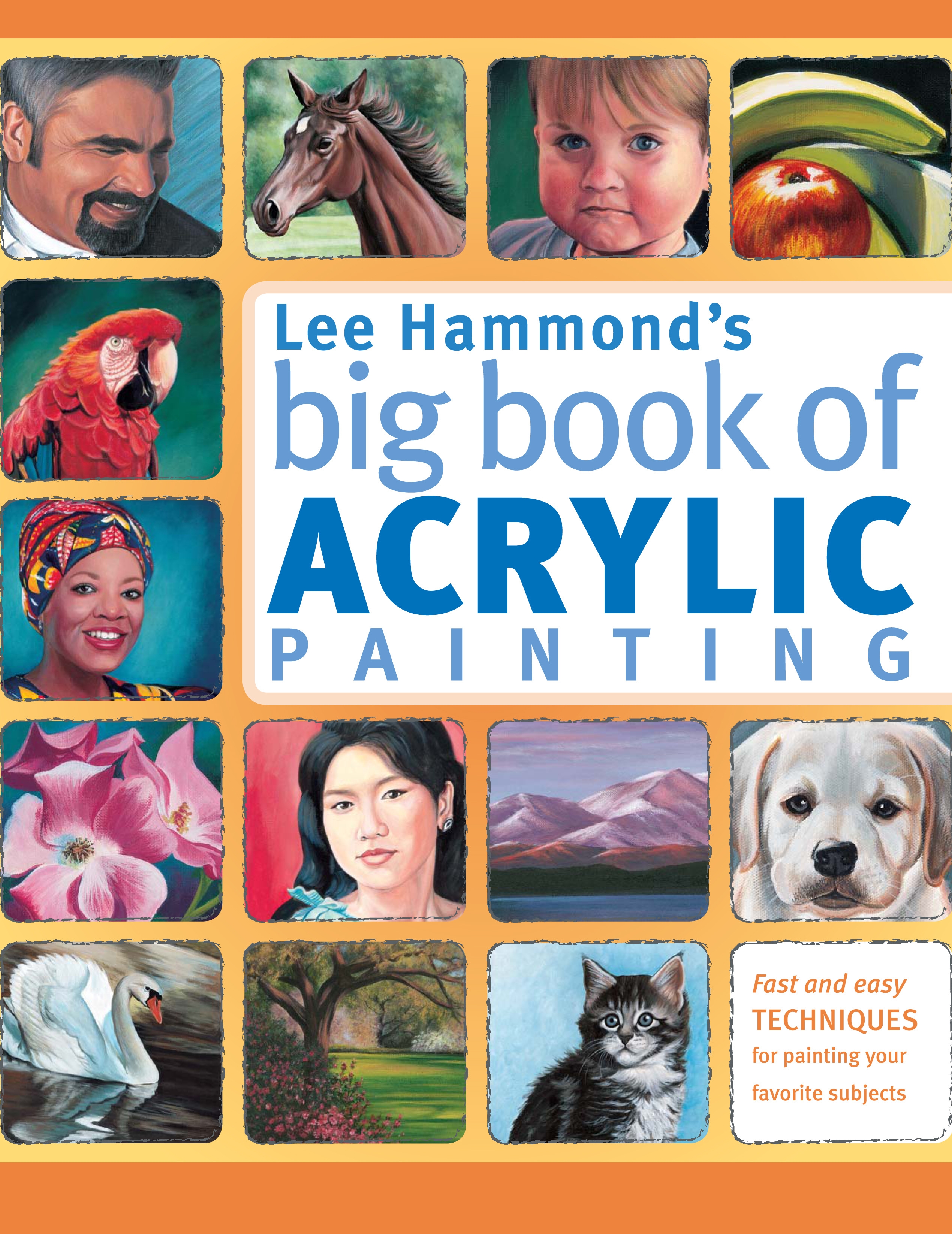 Lee Hammond's Big Book of Acrylic Painting by Lee Hammond