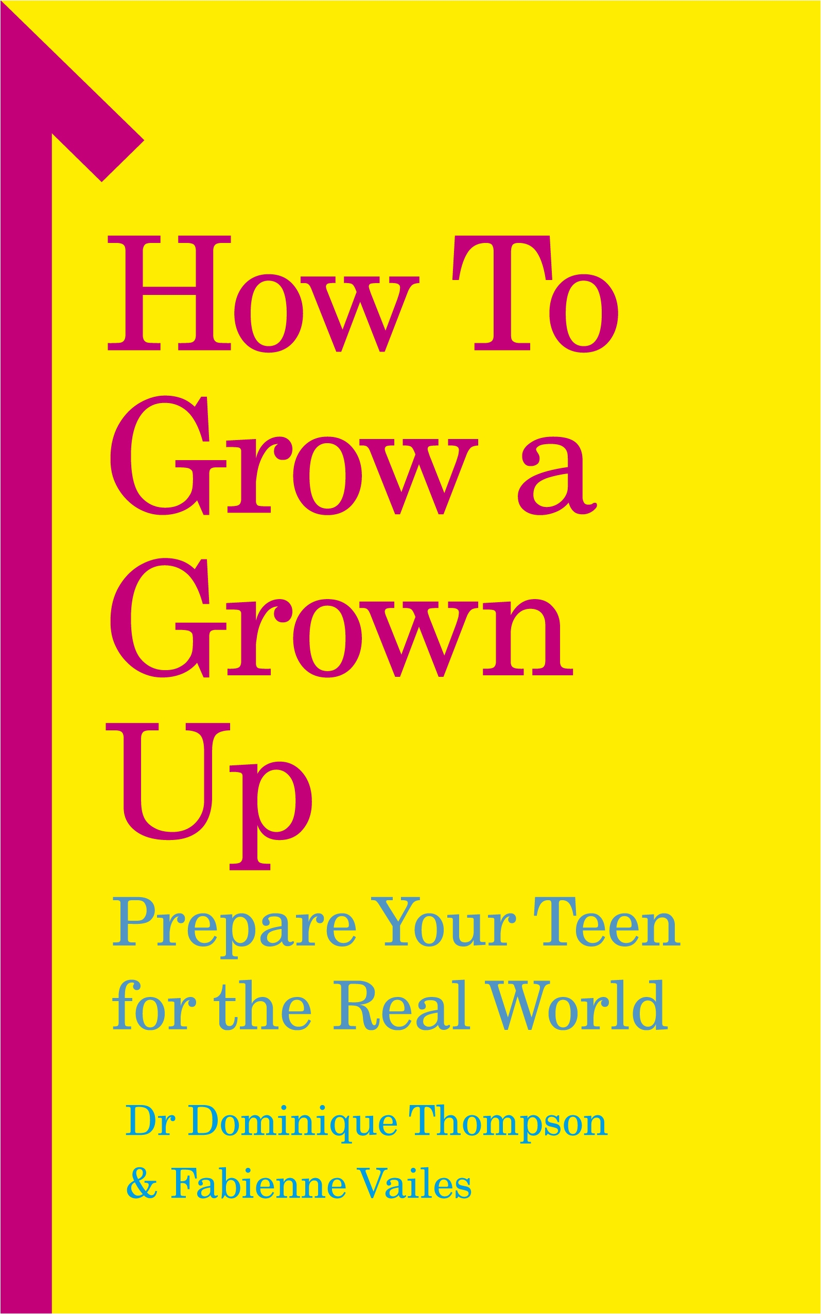 How To Grow A Grown Up By Dominique Thompson Penguin Books Australia