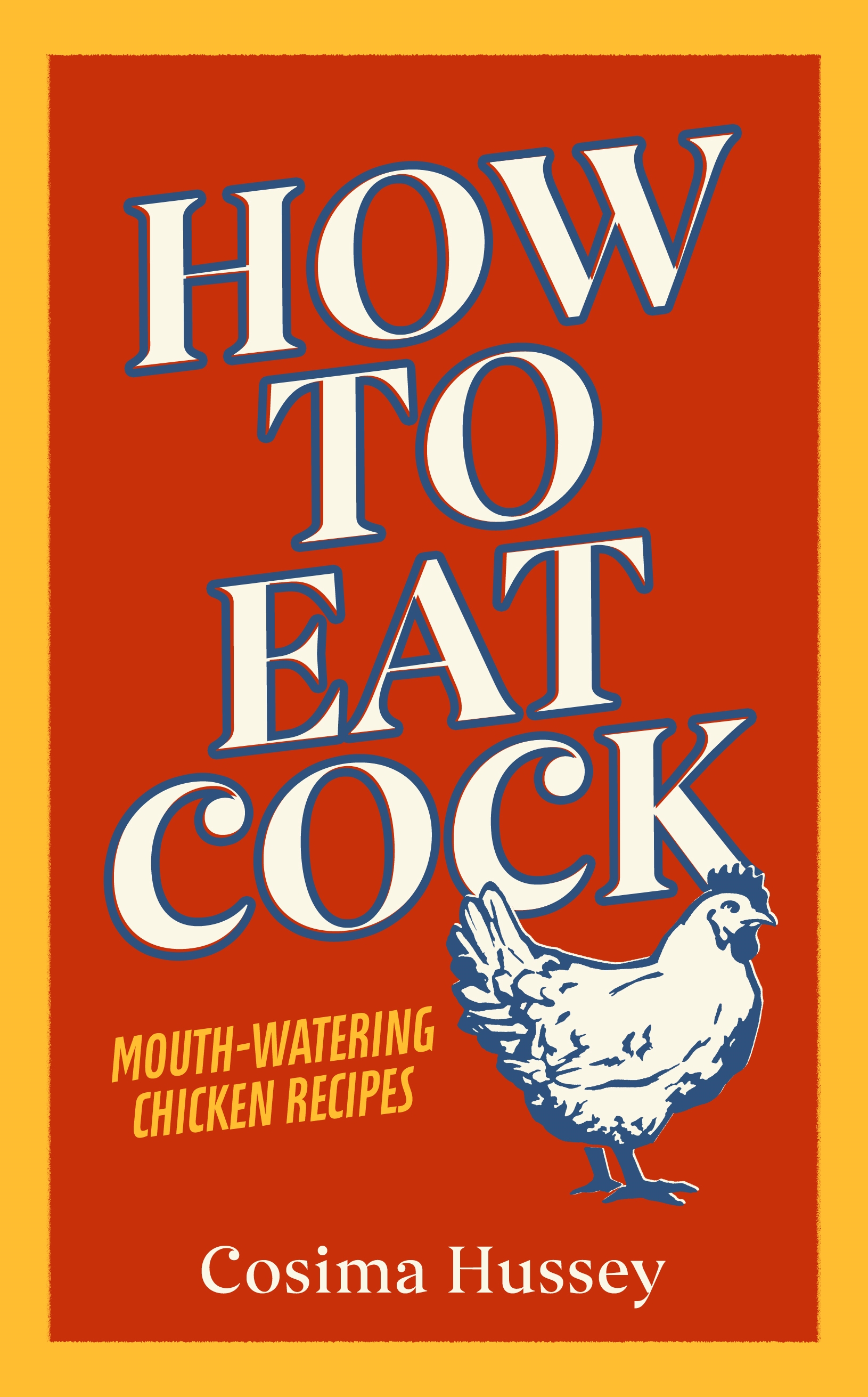 How To Eat Cock By Cosima Hussey Penguin Books Australia