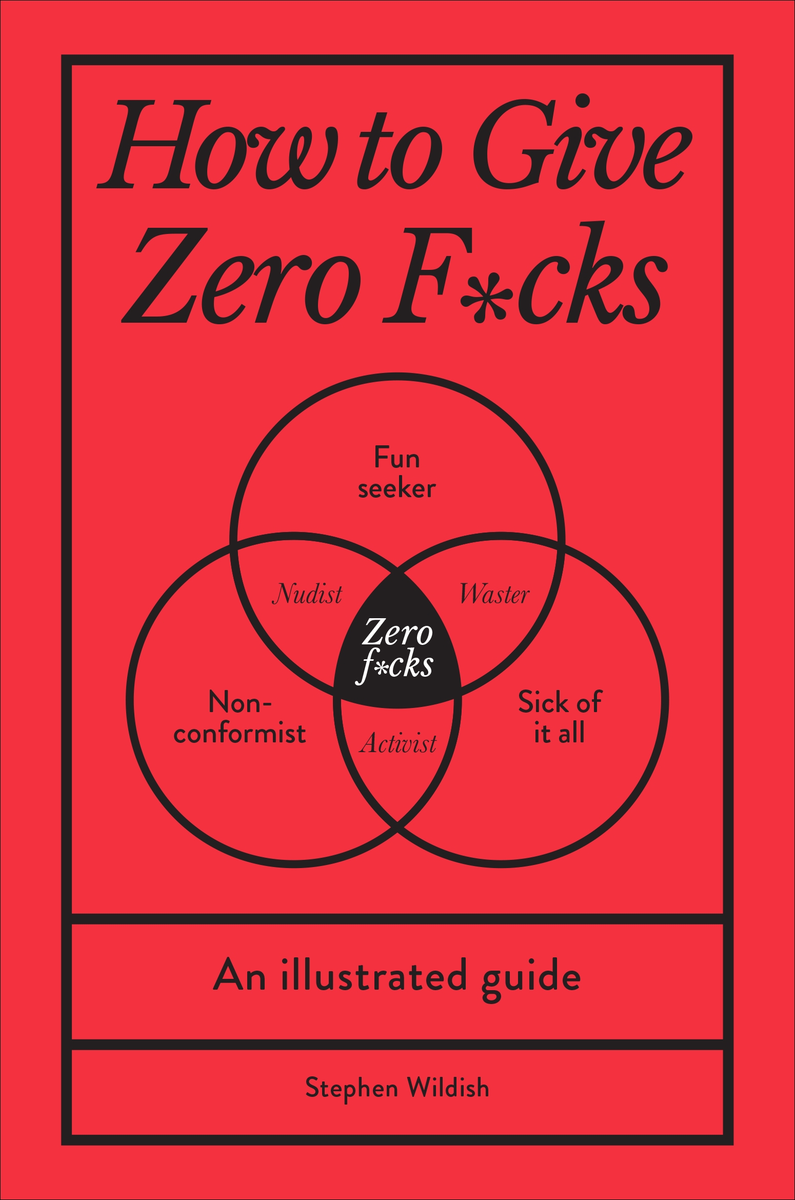 How To Give Zero F Cks By Stephen Wildish Penguin Books Australia