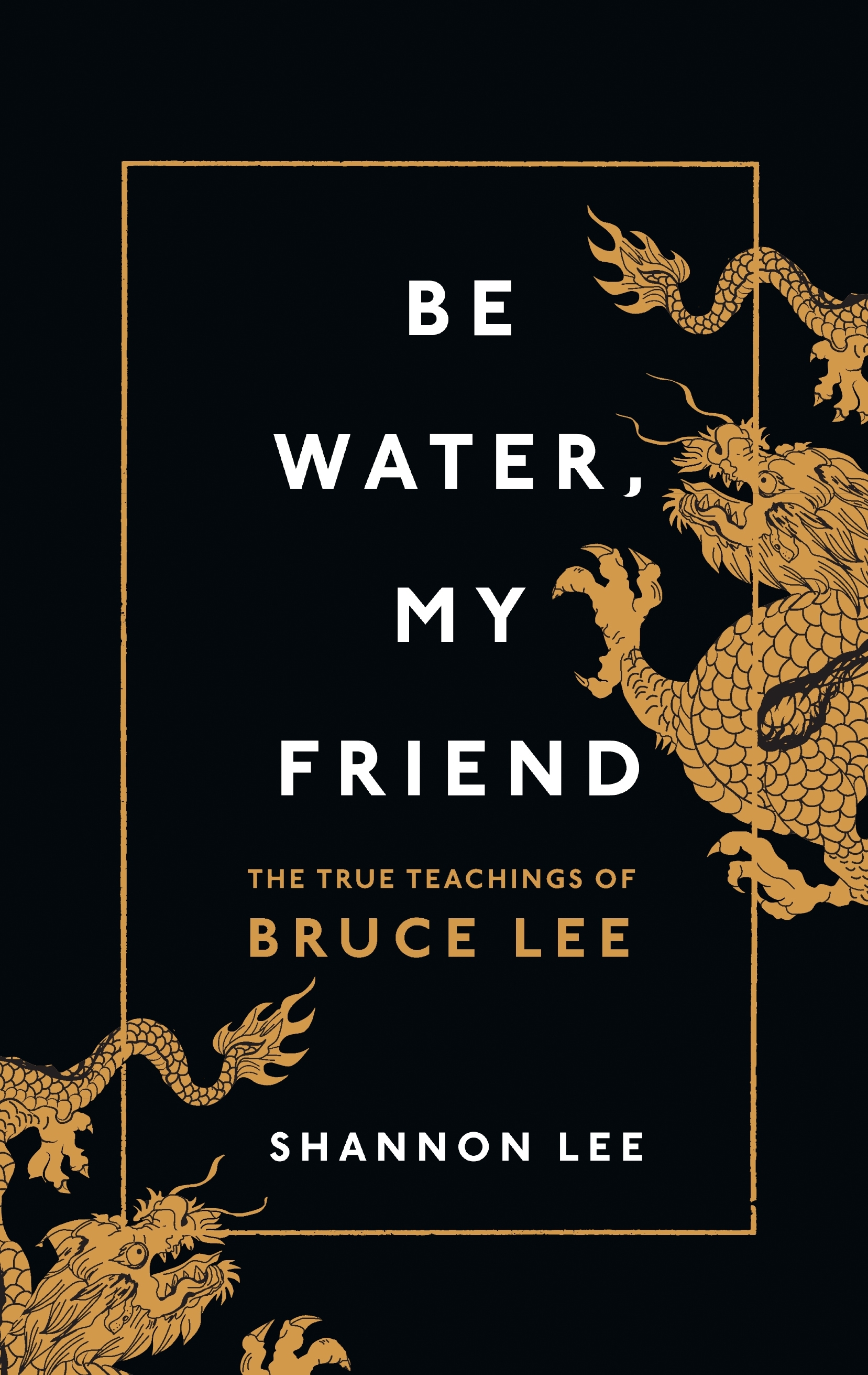 Be Water, My Friend by Shannon Lee