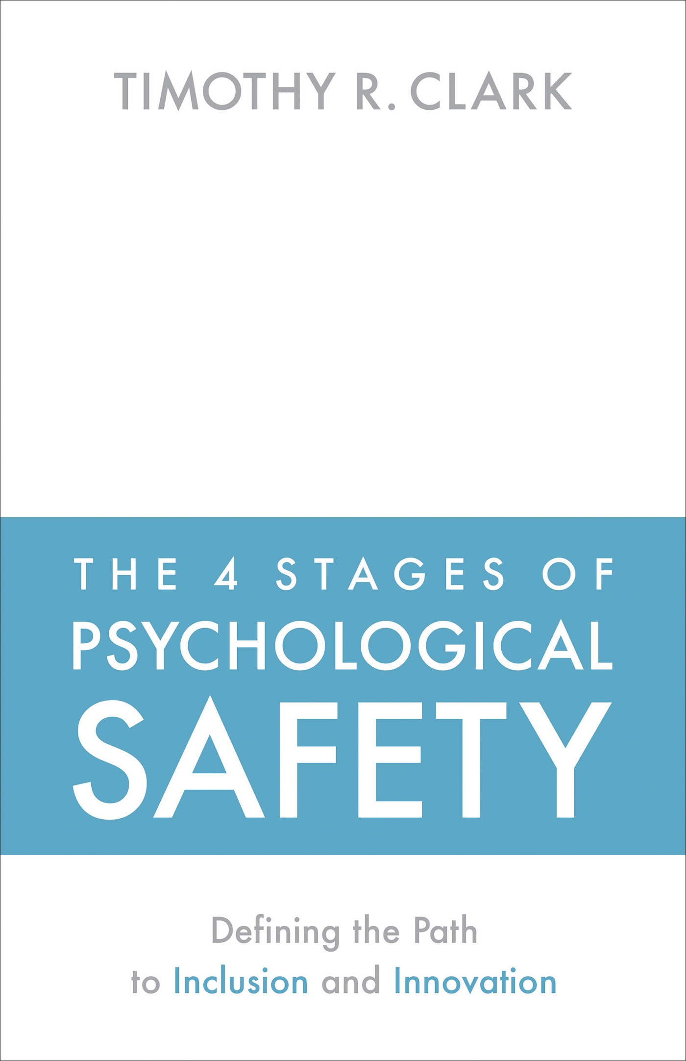 The 4 Stages Of Psychological Safety By Timothy R Clark Penguin 