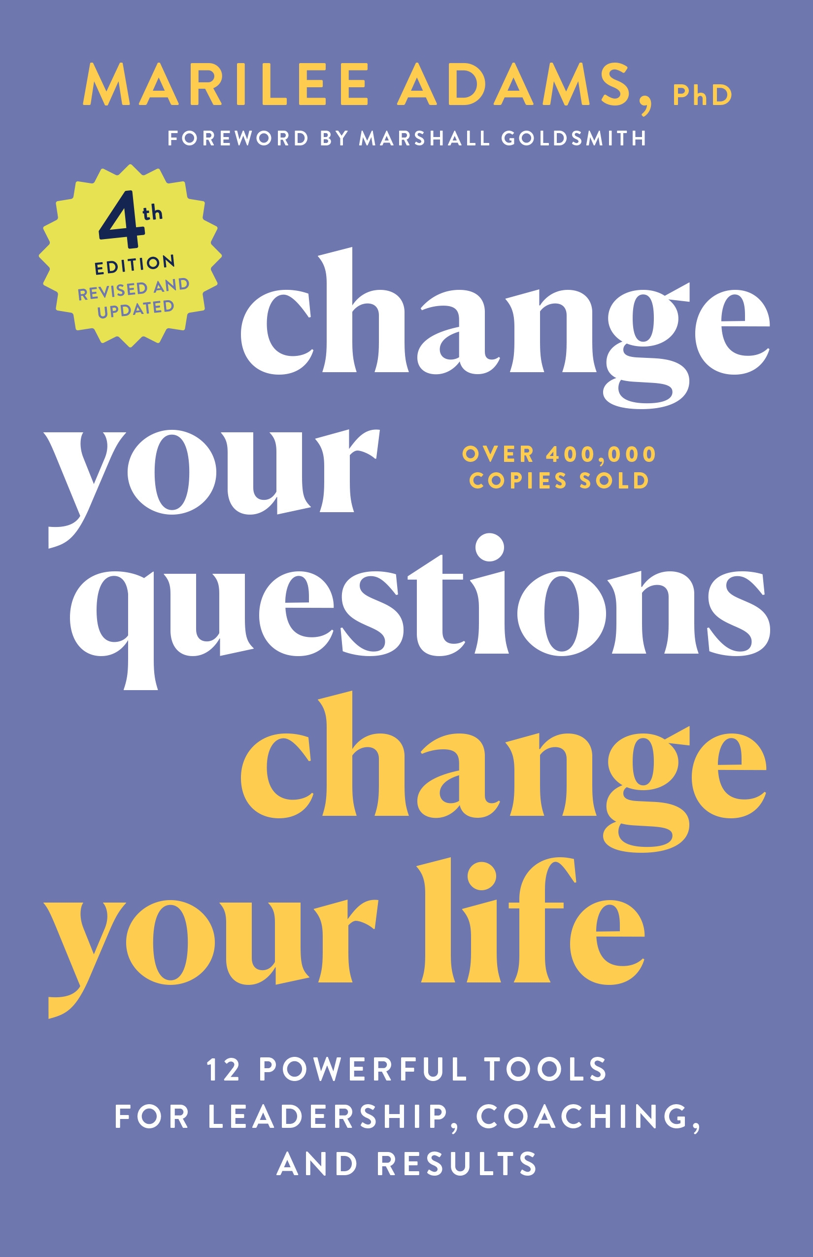 Change Your Questions, Change Your Life, 4th Edition by Marilee Adams ...