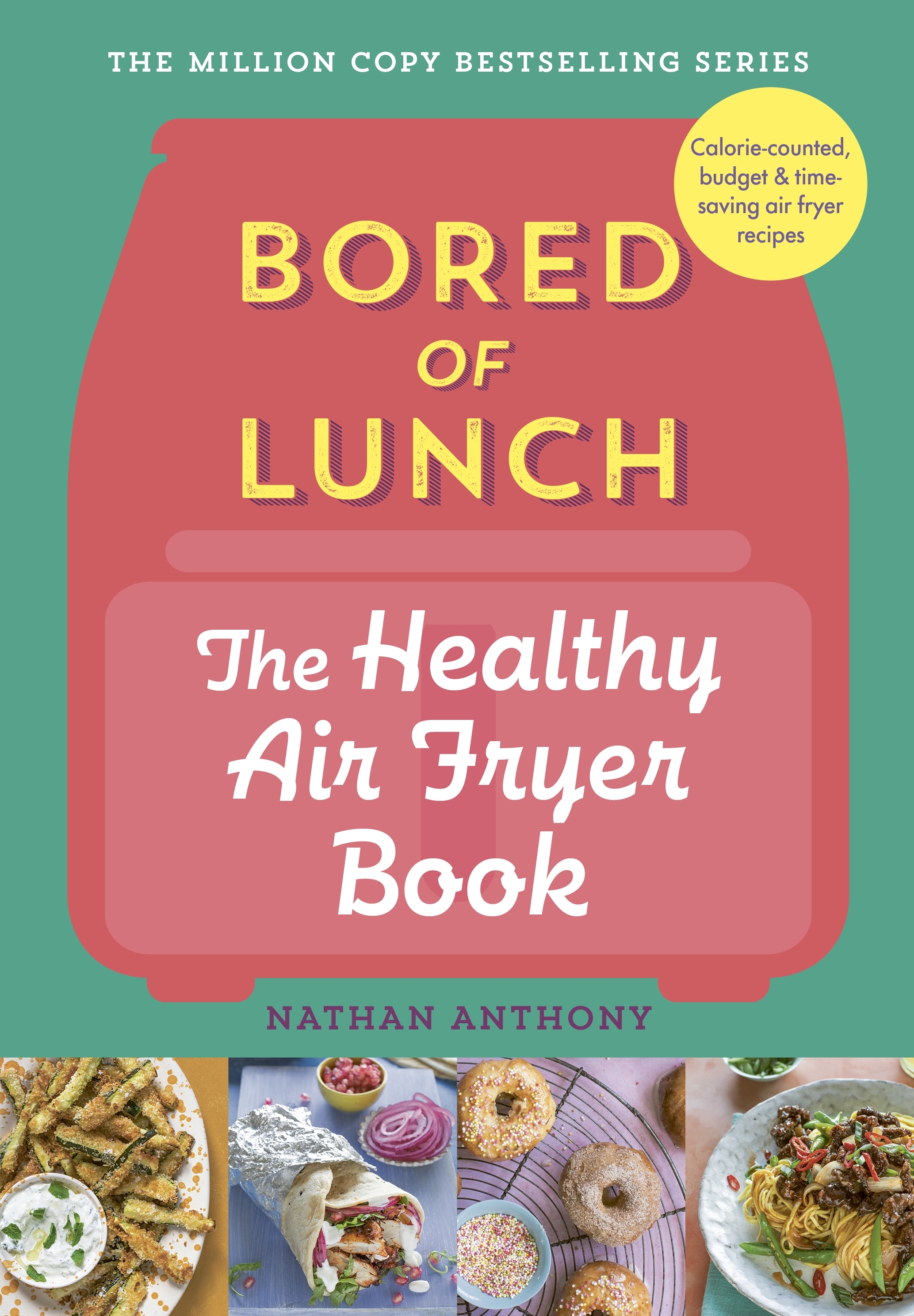 Bored of Lunch The Healthy Air Fryer Book by Nathan Anthony Penguin