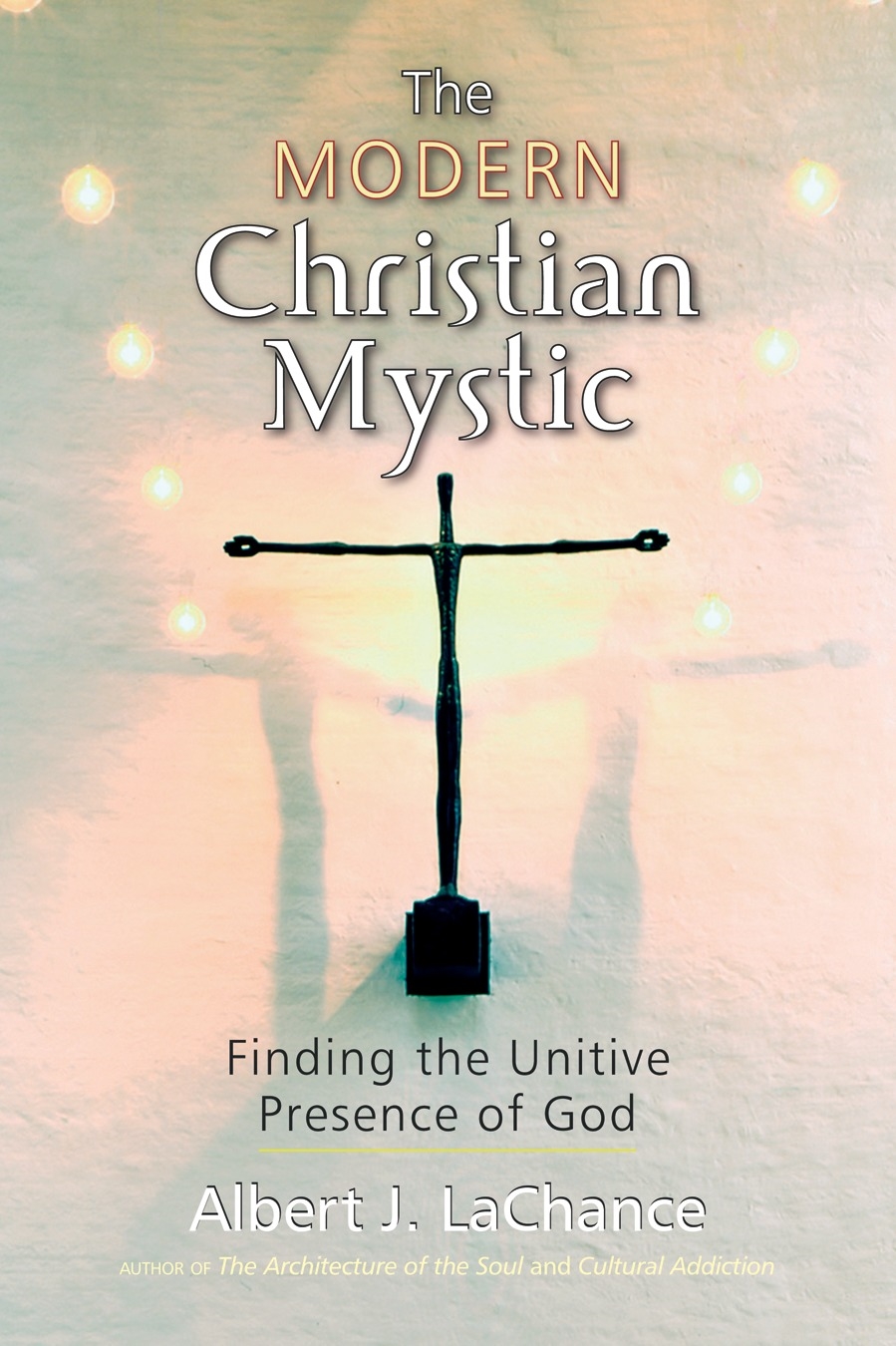 The Modern Christian Mystic by Albert LaChance - Penguin Books Australia