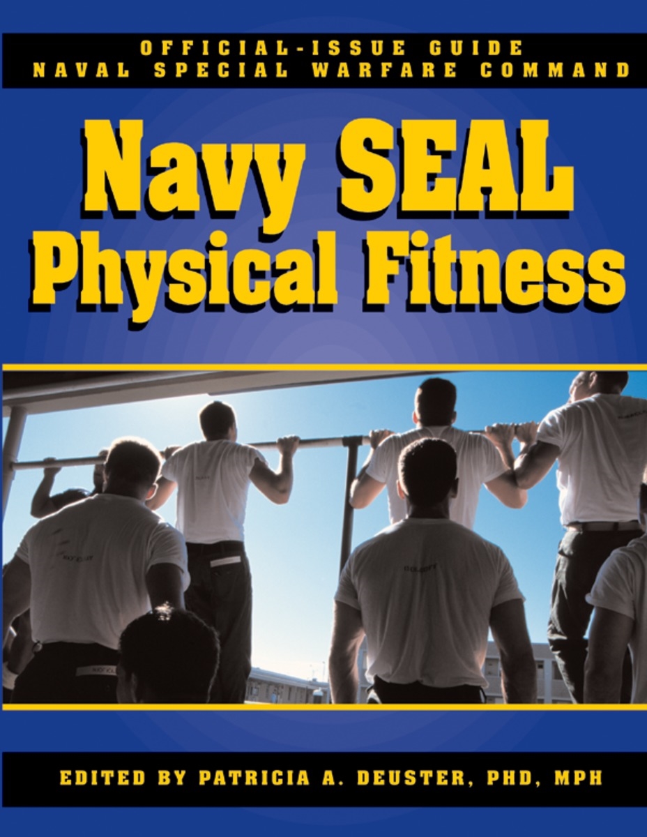 The Navy SEAL Physical Fitness Guide By Patricia A Deuster - Penguin ...