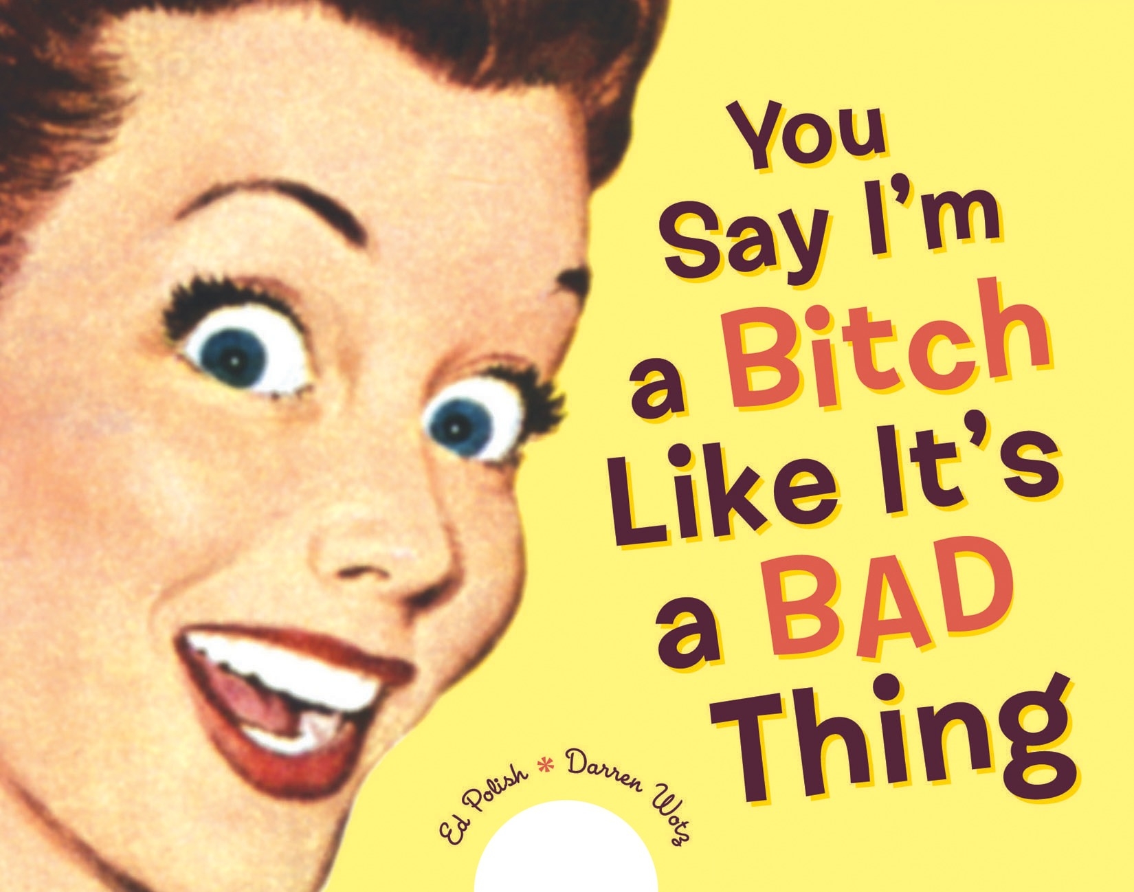 You Say I M A Bitch Like It S A Bad Thing By Ed Polish Penguin Books New Zealand