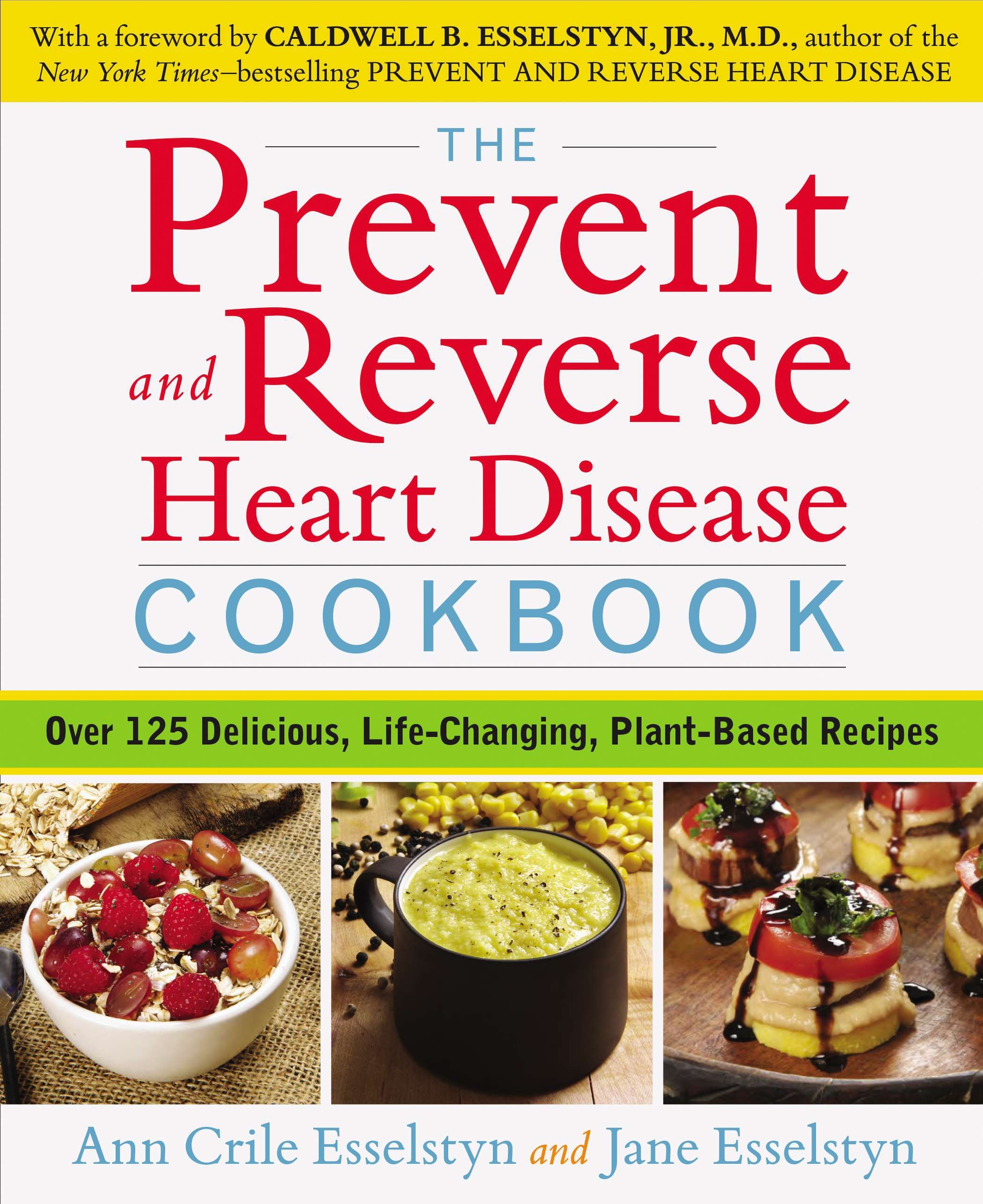 the-prevent-and-reverse-heart-disease-cookbook-by-ann-crile-esselstyn